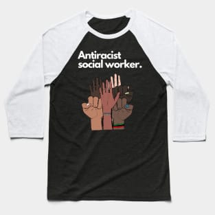 Antiracist Social Worker Baseball T-Shirt